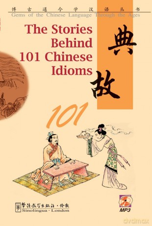 The Stories Behind 101 Chinese Idioms (Gems of the Chinese Language Through the Ages Series) - LIU Xiaolin [KSIĄŻKA]