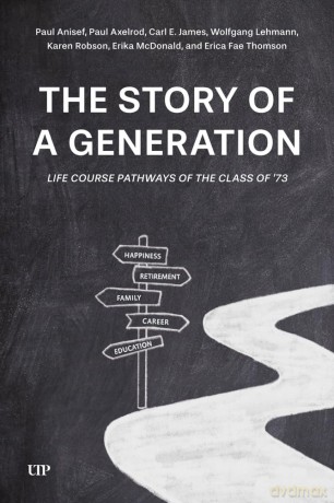 The Story of a Generation: Life Course Pathways of the Class of '73 - Paul Anisef [KSIĄŻKA]