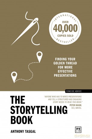 The Storytelling Book: Finding your golden thread for more effective presentations (10th Anniversary Edition) (Concise Advice) - Anthony Tasgal [KSIĄŻKA]