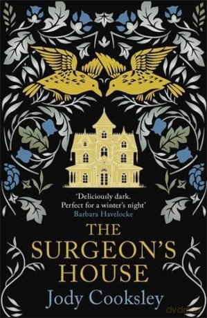 The Surgeon's House: The thrilling Gothic historical mystery - Jody Cooksley [KSIĄŻKA]