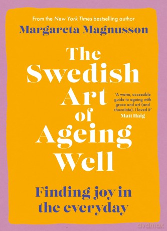 The Swedish Art of Ageing Well: Finding joy in the everyday - Margareta Magnusson [KSIĄŻKA]