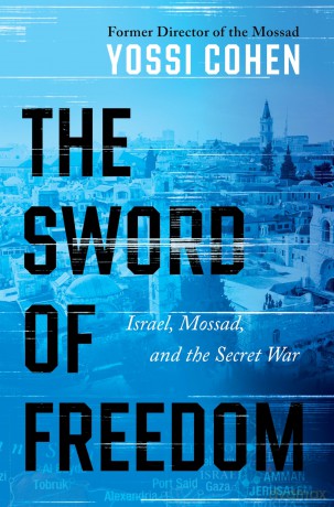 The Sword of Freedom: Israel, Mossad, and the Secret War - Yossi Cohen [KSIĄŻKA]