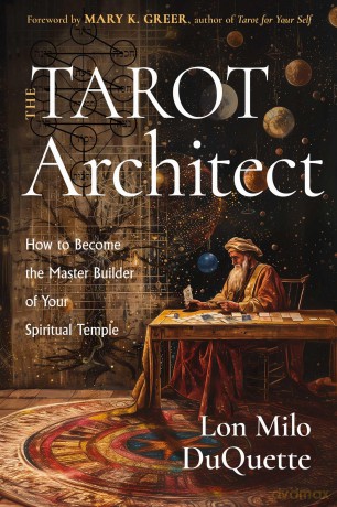 The Tarot Architect: How to Become the Master Builder of Your Spiritual Temple - Lon Milo DuQuette [KSIĄŻKA]