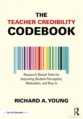 The Teacher Credibility Codebook: Research-Based Tools for Improving Student Perception, Motivation, and Buy-In - Richard A. Young [KSIĄŻKA]
