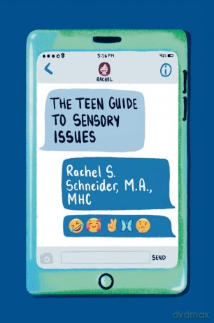 The Teen Guide to Sensory Issues - Rachel S. Scheider [KSIĄŻKA]