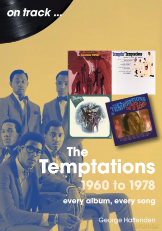 The Temptations 1960 to 1978 On Track: The: Every Album, Every Song - George Haffenden [KSIĄŻKA]
