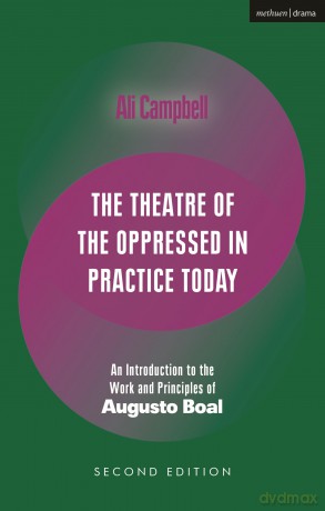 The Theatre of the Oppressed in Practice Today: An Introduction to the Work and Principles of Augusto Boal (Performance Books) - Ali Campbell [KSIĄŻKA]