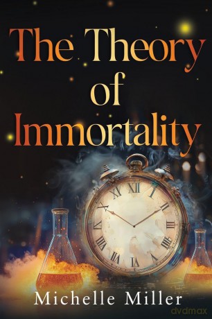 The Theory of Immortality - Michelle Miller [KSIĄŻKA]