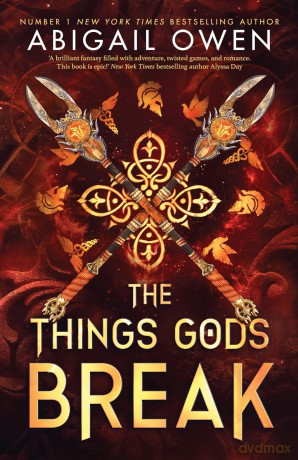The Things Gods Break: The epic sequel to The Games Gods Play - a dark, steamy romantasy where passion defies the gods themselves - DELUXE LIMITED EDITION - Abigail Owen [KSIĄŻKA]