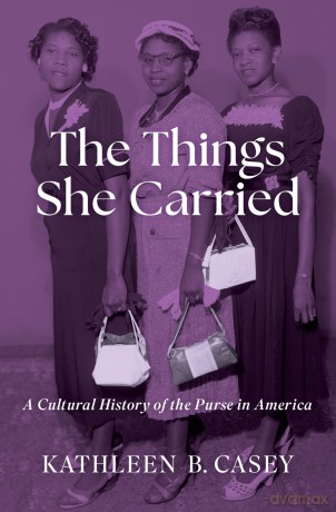 The Things She Carried: A Cultural History of the Purse in America - Kathleen B. Casey [KSIĄŻKA]
