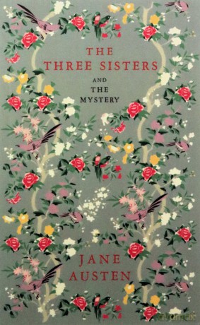 The Three Sisters and The Mystery - Jane Austen [KSIĄŻKA]