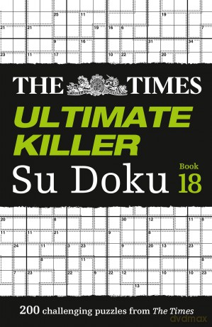 The Times Ultimate Killer Su Doku Book 18: 200 of the deadliest Su Doku puzzles (The Times Su Doku) - The Times Mind Games [KSIĄŻKA]