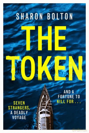 The Token: Seven strangers, a dangerous crossing and a fortune to die for - Sharon Bolton [KSIĄŻKA]