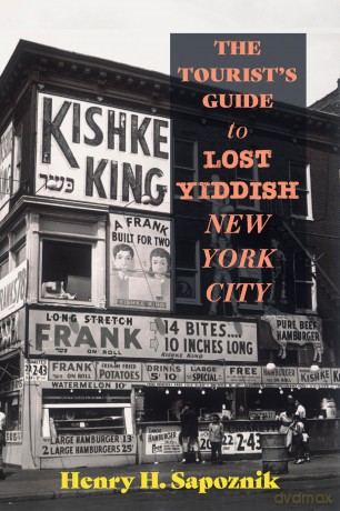 The Tourist's Guide to Lost Yiddish New York City (Excelsior Editions) - Henry Sapoznik [KSIĄŻKA]