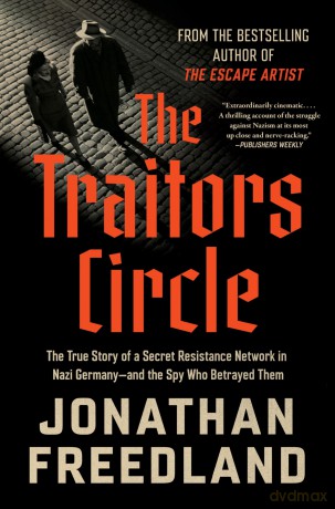 The Traitors Circle: The True Story of a Secret Resistance Network in Nazi Germany--And the Spy Who Betrayed Them - Jonathan Freedland [KSIĄŻKA]
