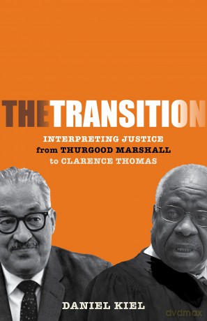 The Transition: Interpreting Justice from Thurgood Marshall to Clarence Thomas - Daniel Kiel [KSIĄŻKA]