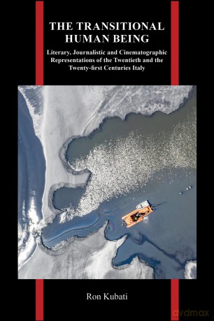The Transitional Human Being: Literary, Journalistic, and Cinematographic Representations of the Twentieth- and the Twenty-First-Centuries Italy (Purdue Studies in Romance Literatures) - Ron Kubati [KSIĄŻKA]