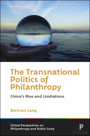 The Transnational Politics of Philanthropy: China's Rise and Limitations (Global Perspectives on Philanthropy and Public Good) - Bertram Lang [KSIĄŻKA]