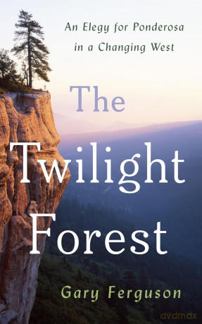The Twilight Forest: An Elegy for Ponderosa in a Changing West - Gary Ferguson [KSIĄŻKA]