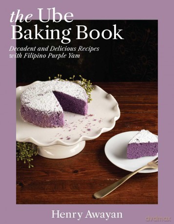 The Ube Baking Book: Decadent and Delicious Recipes with Filipino Purple Yam - Henry Awayan [KSIĄŻKA]