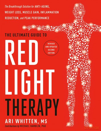 The Ultimate Guide to Red Light Therapy: The Breakthrough Solution for Anti-Aging, Weight Loss, Muscle Gain, Inflammation Reduction and Peak Performance - Ari Whitten [KSIĄŻKA]