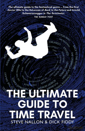 The Ultimate Guide to Time Travel - 'The ultimate guide to the fantastical genre.' SUNDAY POST - Steve Nallon [KSIĄŻKA]