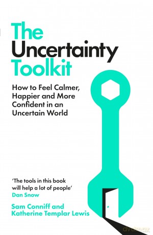The Uncertainty Toolkit: How to Feel Calmer, Happier and More Confident in an Uncertain World - Sam Conniff [KSIĄŻKA]