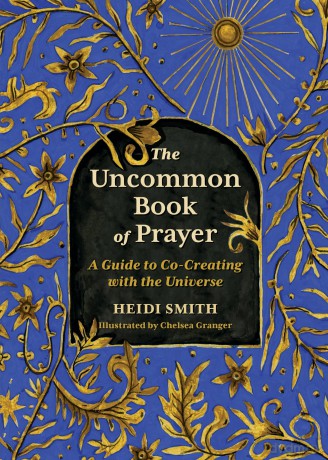 The Uncommon Book of Prayer: A Guide to Co-Creating with the Universe - Heidi Smith [KSIĄŻKA]