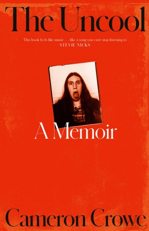 The Uncool: the new memoir from award-winning filmmaker and journalist Cameron Crowe, for fans of Just Kids and Almost Famous - Cameron Crowe [KSIĄŻKA]