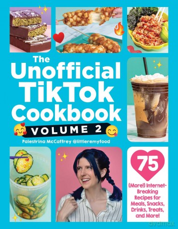 The Unofficial TikTok Cookbook, Volume 2: 75 (More!) Internet-Breaking Recipes for Meals, Snacks, Drinks, Treats, and More! (Unofficial Cookbook Gift Series) - Palestrina McCaffrey [KSIĄŻKA]