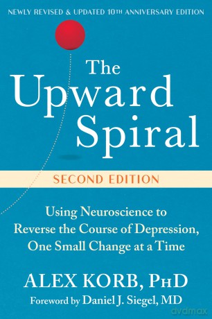 The Upward Spiral: Using Neuroscience to Reverse the Course of Depression, One Small Change at a Time - Alex Korb [KSIĄŻKA]
