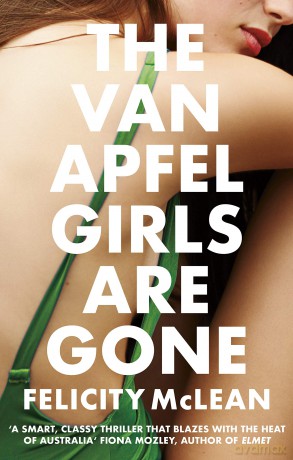 The Van Apfel Girls Are Gone: Longlisted for a John Creasey New Blood Dagger 2020 - Felicity McLean [KSIĄŻKA]