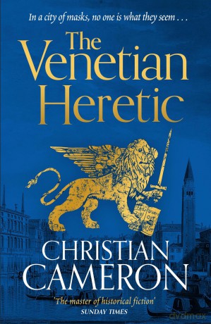 The Venetian Heretic: 'The Master of Historical Fiction' Sunday Times - Christian Cameron [KSIĄŻKA]
