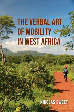 The Verbal Art of Mobility in West Africa - Nikolas Sweet [KSIĄŻKA]