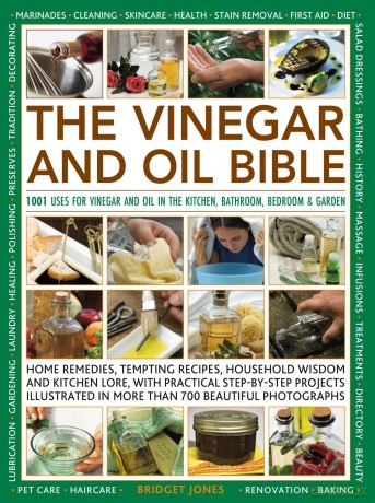 The Vinegar and Oil Bible: 1001 uses for vinegar and oil in the kitchen, bathroom, bedroom and garden - Bridget Jones [KSIĄŻKA]