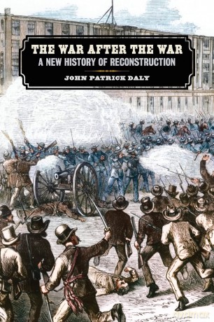The War after the War: A New History of Reconstruction (UnCivil Wars) - John Patrick Daly [KSIĄŻKA]