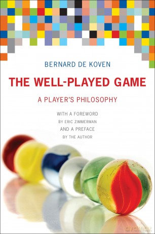 The Well-Played Game: A Player's Philosophy - Bernard De Koven [KSIĄŻKA]