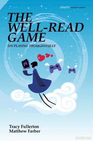 The Well-Read Game: On Playing Thoughtfully (Playful Thinking) - Tracy Fullerton [KSIĄŻKA]