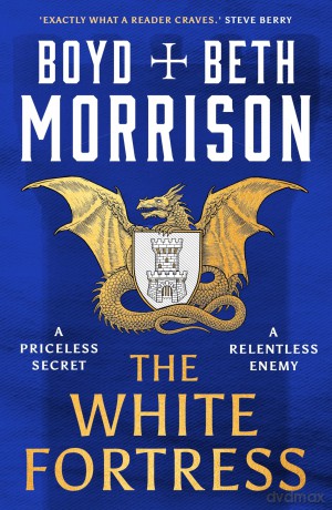 The White Fortress (Tales of the Lawless Land) - Boyd Morrison [KSIĄŻKA]