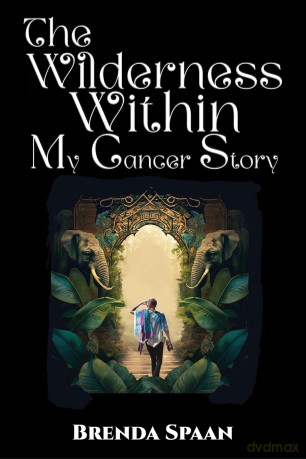 The Wilderness Within: My Cancer Story - Brenda Spaan [KSIĄŻKA]