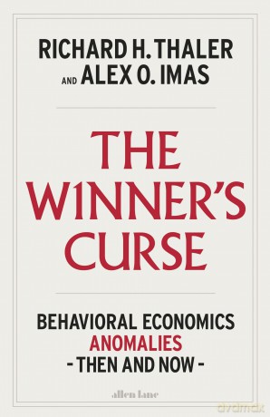 The Winner's Curse: Behavioral Economics Anomalies Then and Now - Richard H. Thaler [KSIĄŻKA]
