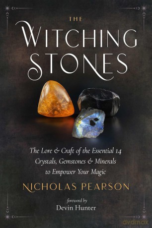 The Witching Stones: The Lore and Craft of the Essential Crystals, Gemstones, and Minerals to Empower Your Magic - Nicholas Pearson [KSIĄŻKA]