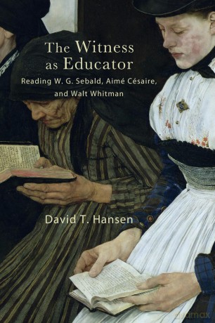 The Witness as Educator: Reading W. G. Sebald, Aimé Césaire, and Walt Whitman - David Hansen [KSIĄŻKA]