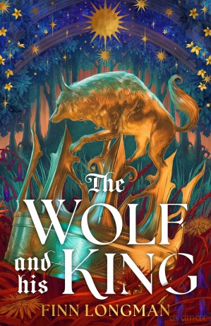 The Wolf and His King: Madeline Miller meets medieval literature in this spellbinding queer werewolf tale - Finn Longman [KSIĄŻKA]