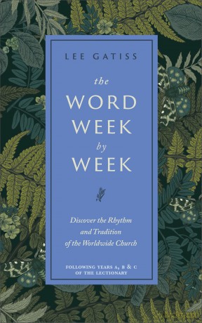 The Word Week by Week: Discover the Rhythm and Tradition of the Worldwide Church - Lee Gatiss [KSIĄŻKA]