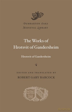 The Works of Hrotsvit of Gandersheim (Dumbarton Oaks Medieval Library) [KSIĄŻKA]