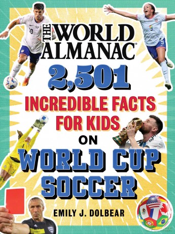 The World Almanac 2,501 Incredible Facts for Kids on World Cup Soccer - Emily J. Dolbear [KSIĄŻKA]