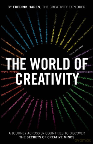 The World of Creativity: A Journey Across 37 Countries to Discover the Secrets of Creative Minds - Fredrik Haren [KSIĄŻKA]