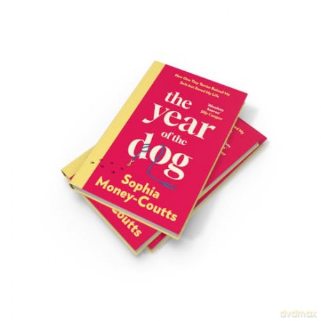 The Year of the Dog: A new, wildly funny memoir of life and love in your thirties - complete with heartbreak, bad dates, baby fever and one very naughty puppy - Sophia Money-Coutts [KSIĄŻKA]