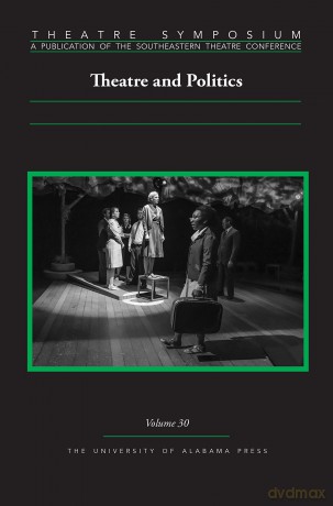Theatre Symposium, Vol. 30: Theatre and Politics (Theatre Symposium Series) - Chase Bringardner (editor) [KSIĄŻKA]